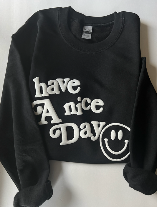 Have a nice day crewneck