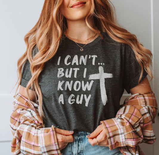 I Can't But I Know A Guy Christian Graphic Tee